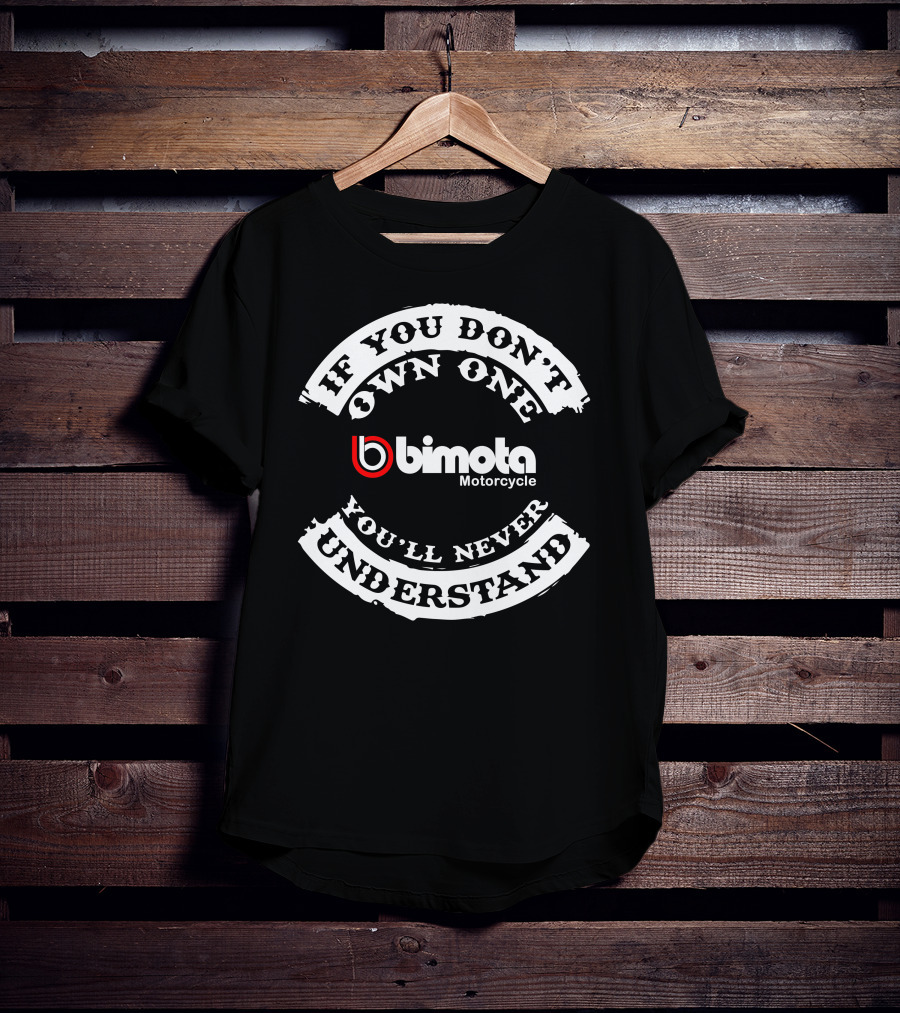 If You Don't Own One Bimota Motorcycle You'll Never Understand T-Shirt