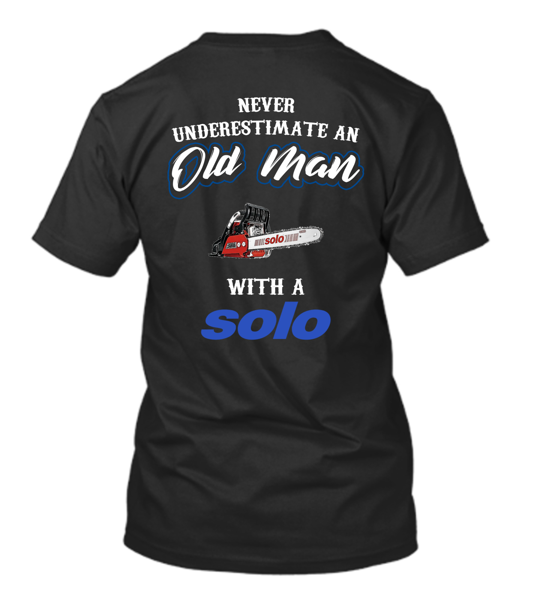 Never Underestimate An Old Man With A Solo Chainsaw T-Shirt