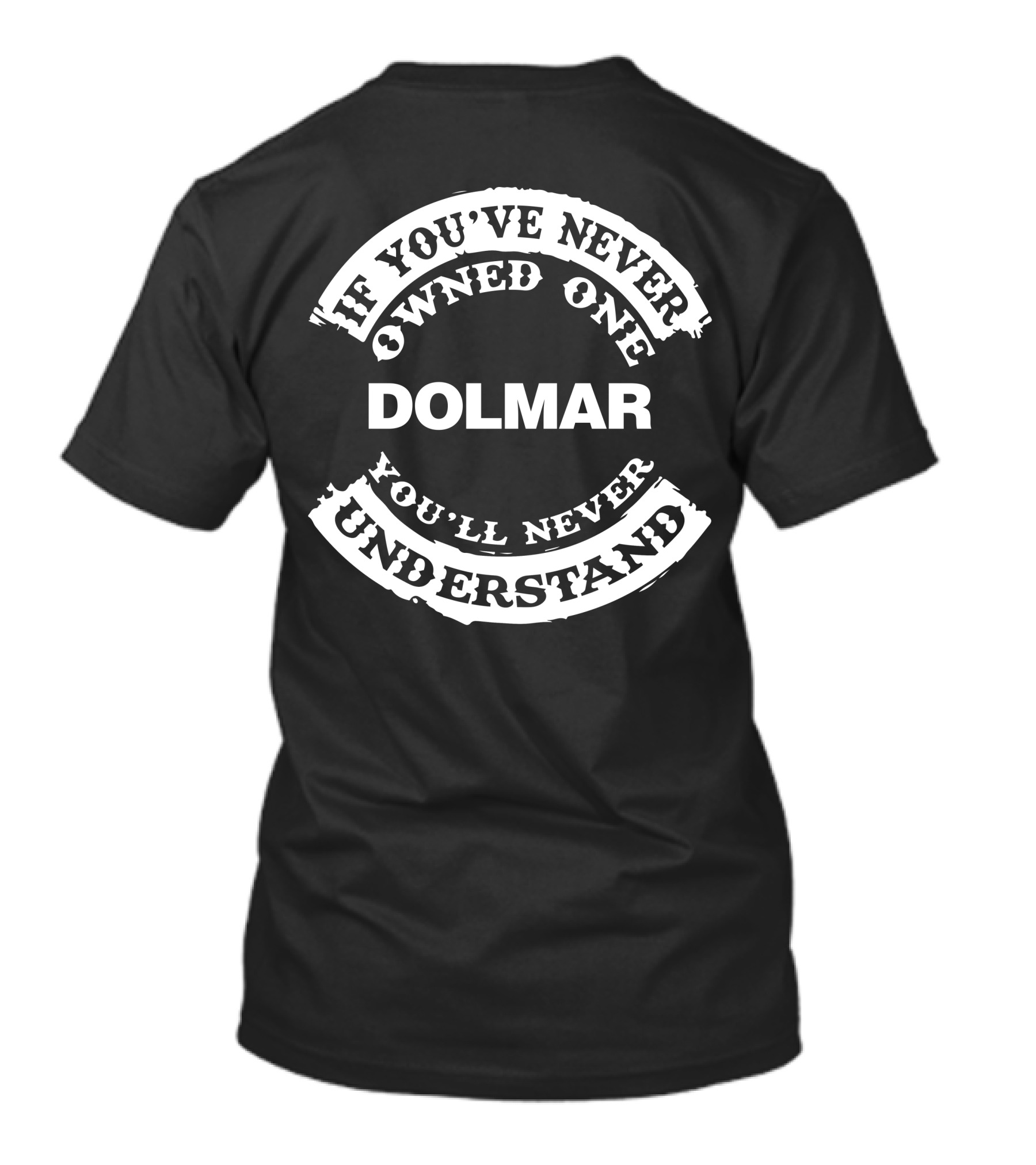 If You've Never Owned One Dolmar You'll Never Understand T-Shirt