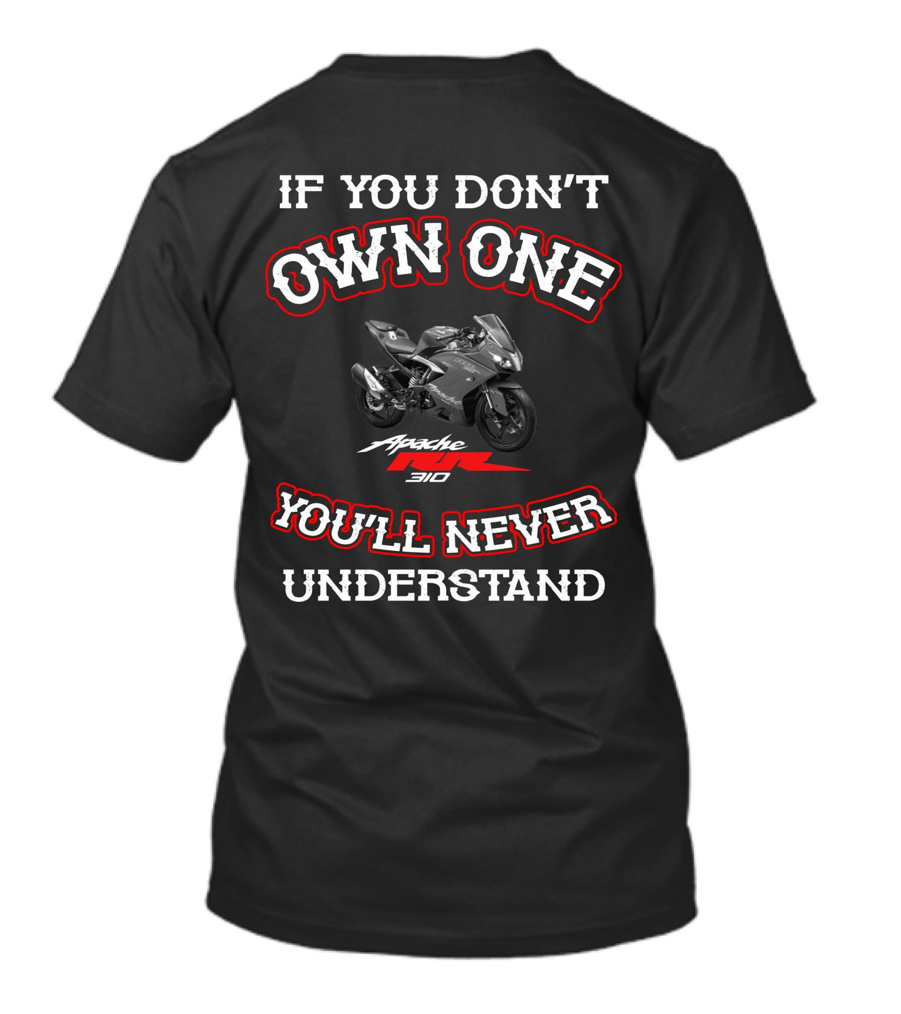 IF YOU DON'T OWN ONE APACHE RR310 YOU'LL NEVER UNDERSTAND T-Shirt