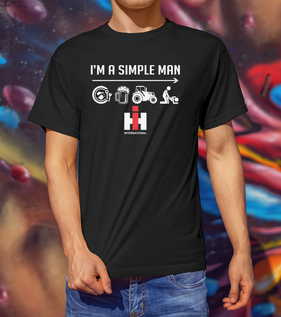 I'm A Simple Man Ih International T-Shirt