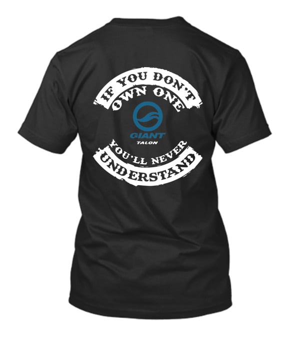 IF YOU DON'T OWN ONE YOU'LL NEVER UNDERSTAND GIANT TALON T-Shirt