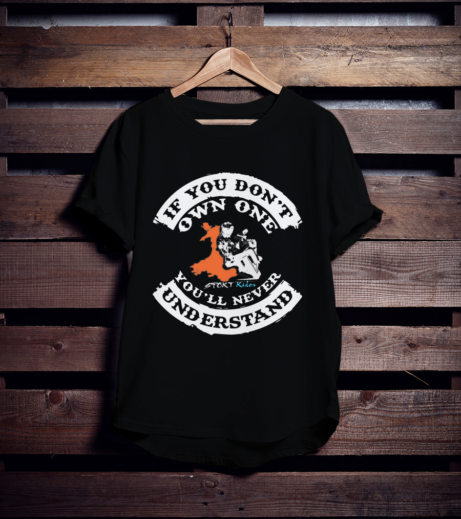 If You Don't Own One You'll Never Understand Sport Riders T-Shirt
