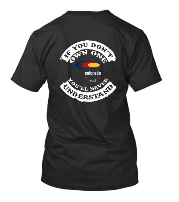 If You Don't Own One You'll Never Understand Colorado Ski Country USA Board T-Shirt
