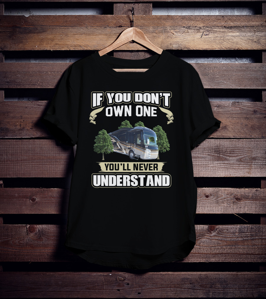 If You Don't Own One You'll Never Understand Entegra Owners T-Shirt