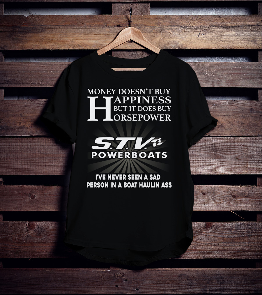 Money Doesn't Buy Happiness STV Powerboats Haulin Ass T-Shirt