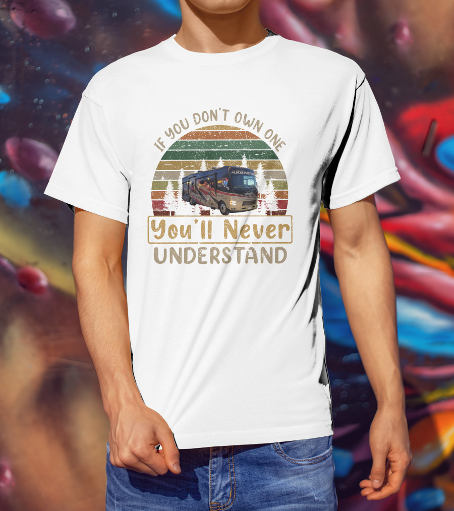 If You Don't Own One You'll Never Understand RV Forest Retro Vintage T-Shirt