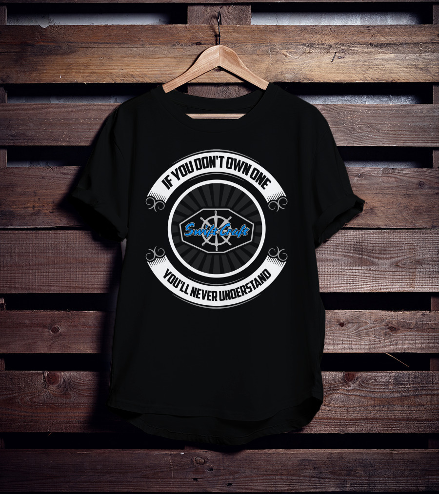 If You Don't Own One You'll Never Understand Swift Craft T-Shirt