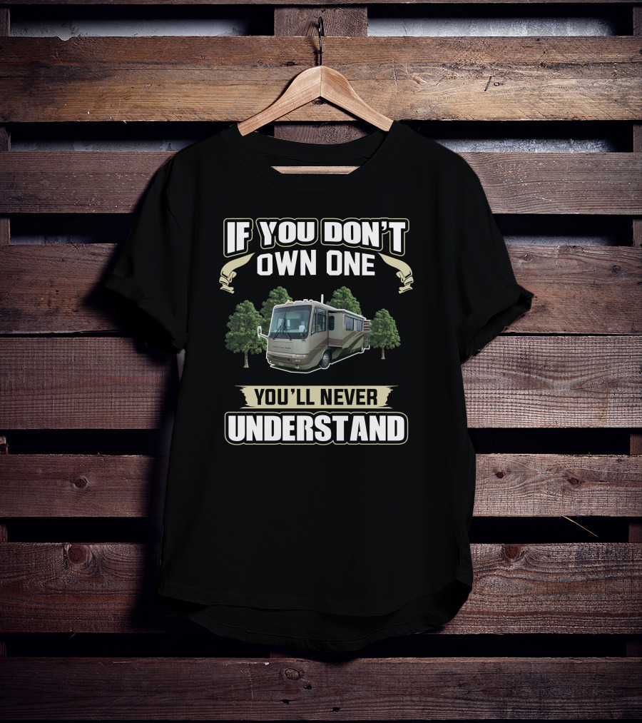 Newmar Motorhome If You Don't Own One You'll Never Understand T-Shirt