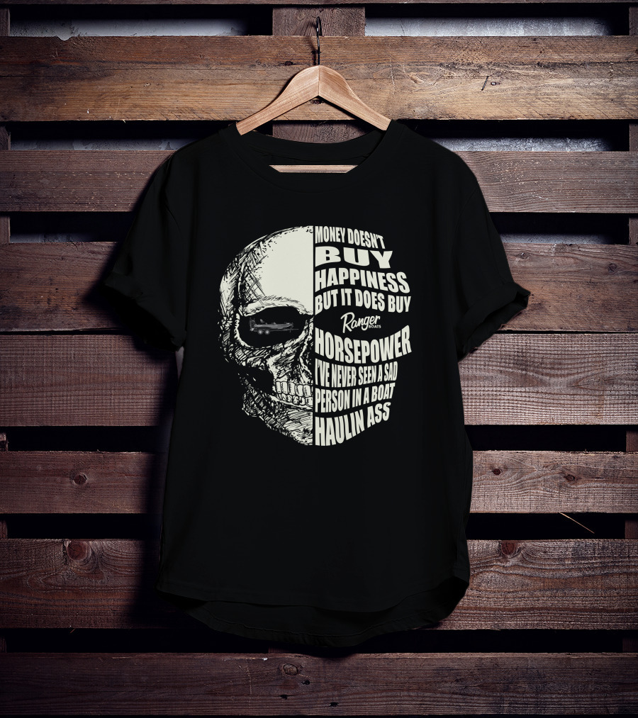 Money Doesn't Buy Happiness Ranger Boats Horsepower Haulin Ass T-Shirt