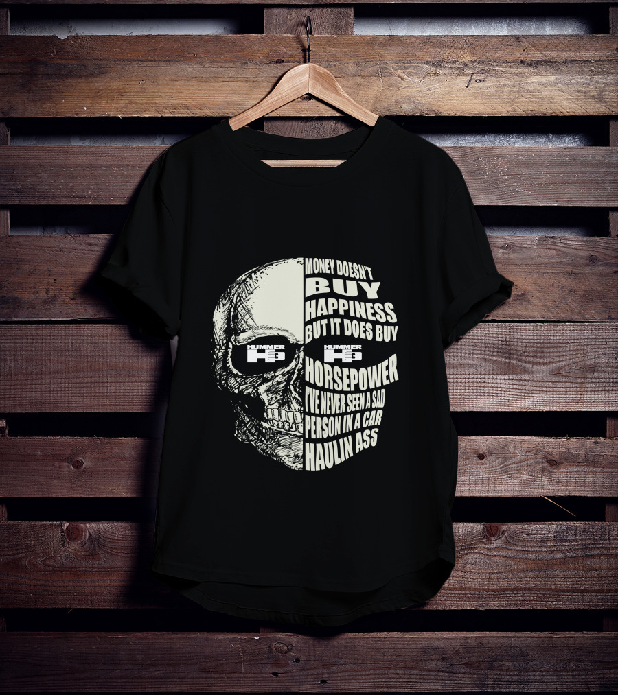 Hummer H3 Money Doesn't Buy Happiness But It Does Buy Horsepower Haulin Ass T-Shirt