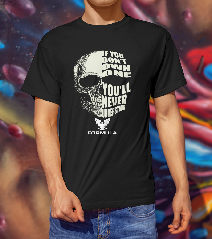 FORMULA SR1 If You Don't Own One You'll Never Understand T-Shirt
