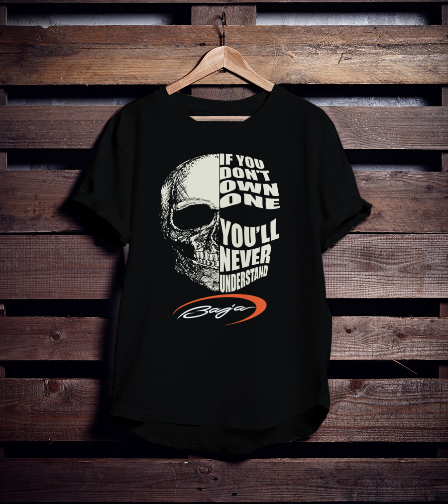 If You Don't Own One You'll Never Understand Baja T-Shirt