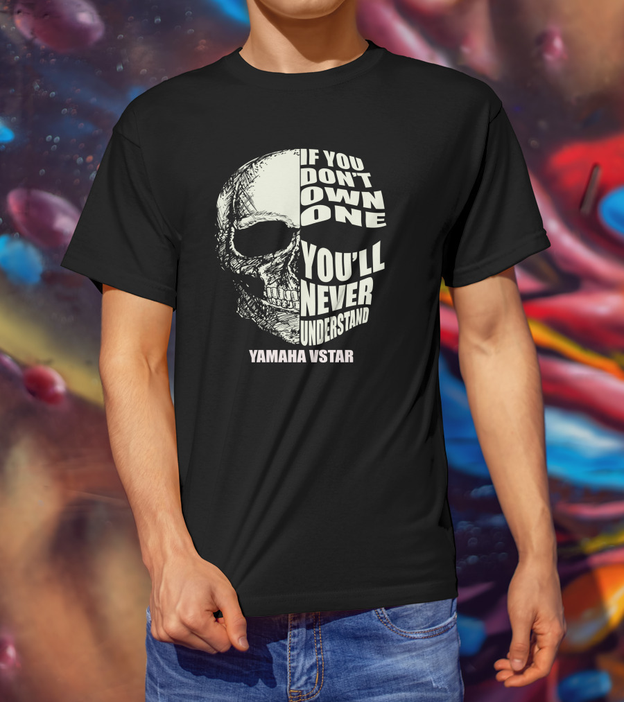 If You Don't Own One You'll Never Understand Yamaha Vstar T-Shirt