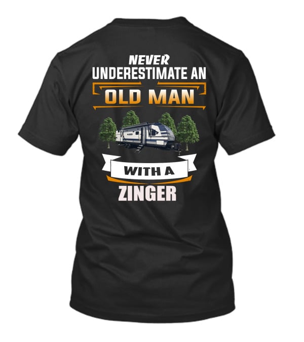 NEVER UNDERESTIMATE AN OLD MAN WITH A ZINGER T-Shirt
