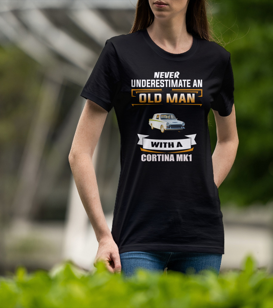 Never Underestimate An Old Man With A Cortina Mk1 T-Shirt