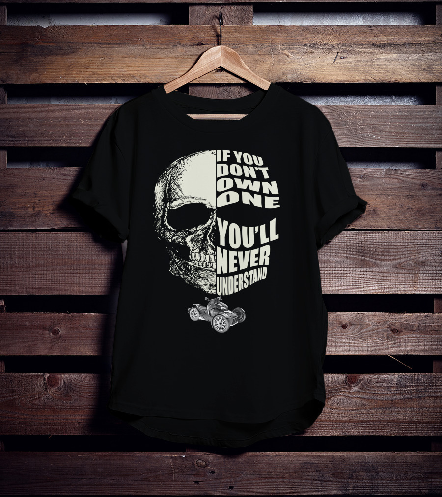 If You Don't Own One You'll Never Understand Skull RykerMods T-Shirt