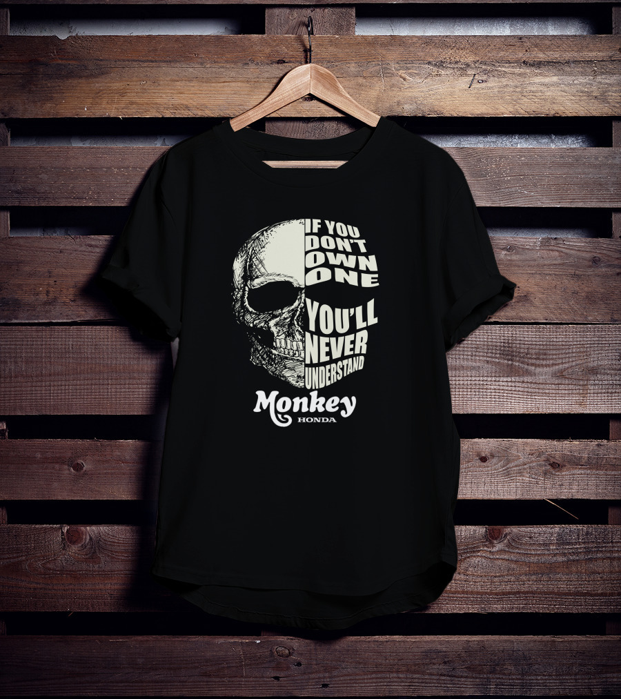 If You Don’t Own One You’ll Never Understand Monkey Honda T-Shirt