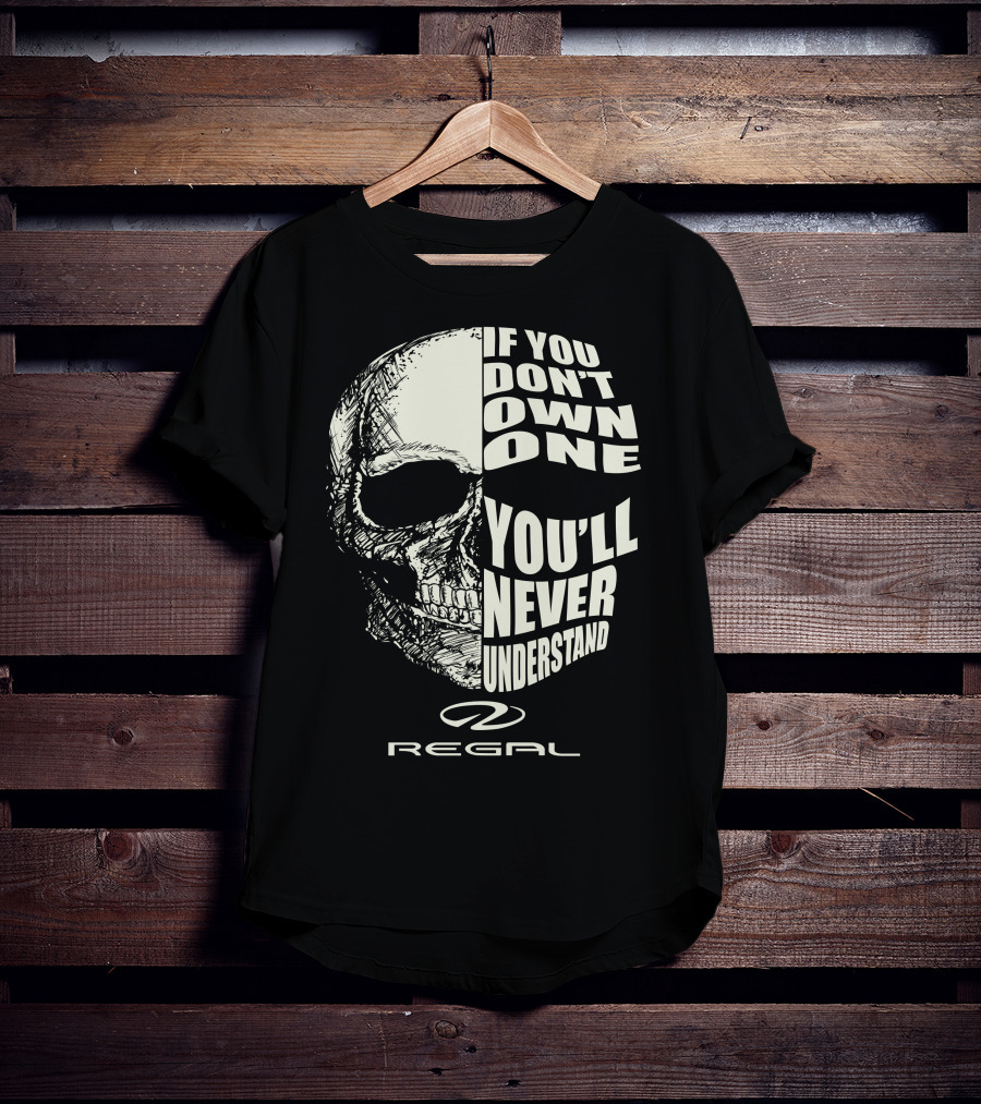 If You Don't Own One You'll Never Understand Regal T-Shirt