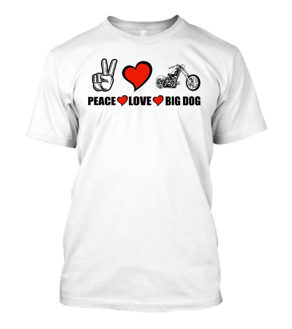 Peace Love Big Dog Motorcycle T-Shirt