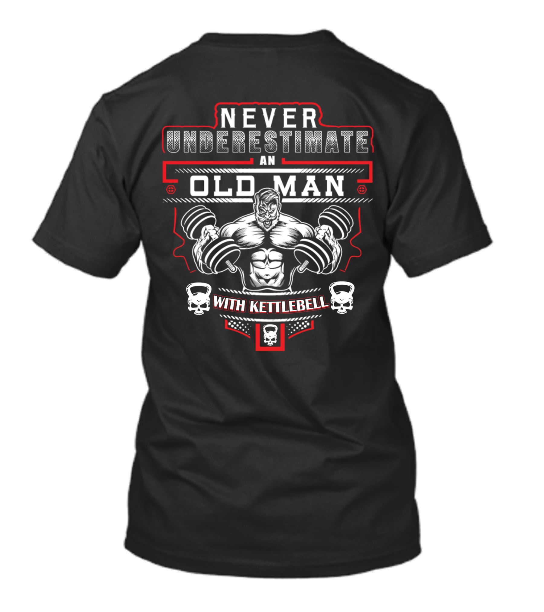Never Underestimate An Old Man With Kettlebell T-Shirt