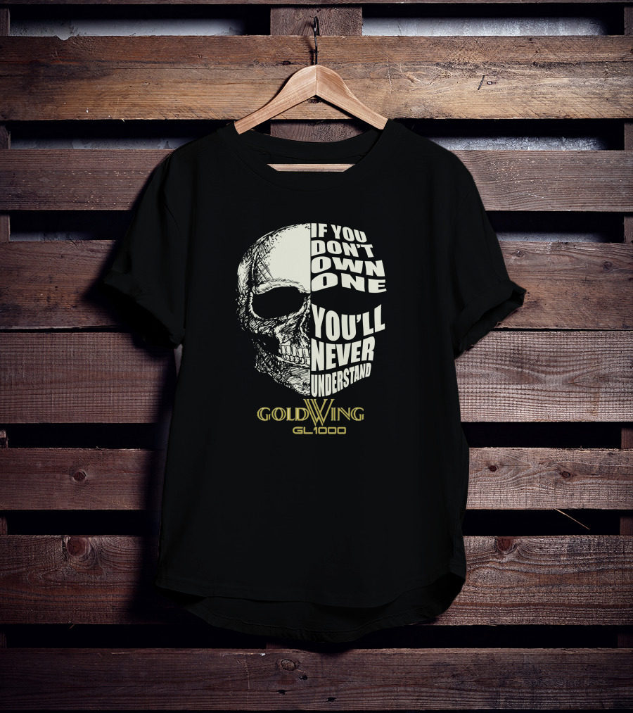 If You Don't Own One You'll Never Understand Gold Wing GL 1000 T-Shirt