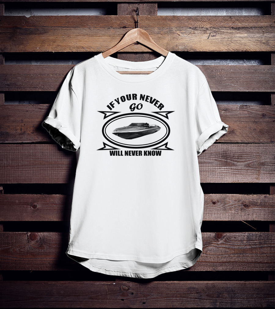 Glastron CVX If You Never Go You Will Never Know T-Shirt
