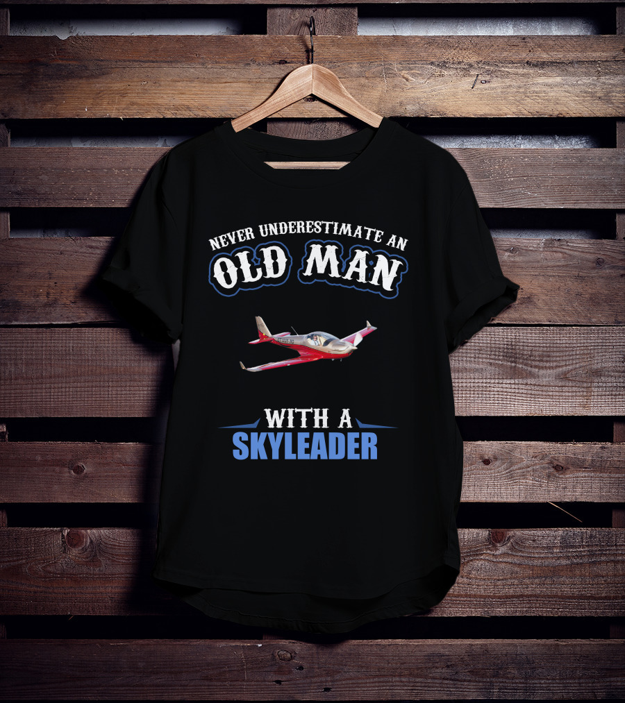Never Underestimate An Old Man With A Skyleader T-Shirt