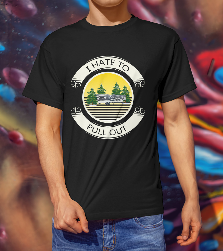 I Hate To Pull Out Heartland Big Camper Forest Scene T-Shirt