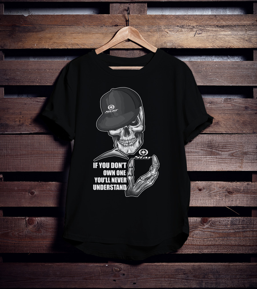 Star Motorcycle Skull Cap If You Don't Own One You'll Never Understand T-Shirt