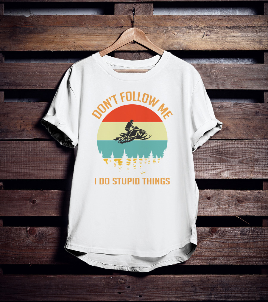 Don't Follow Me I Do Stupid Things Ski Doo Mountain T-Shirt