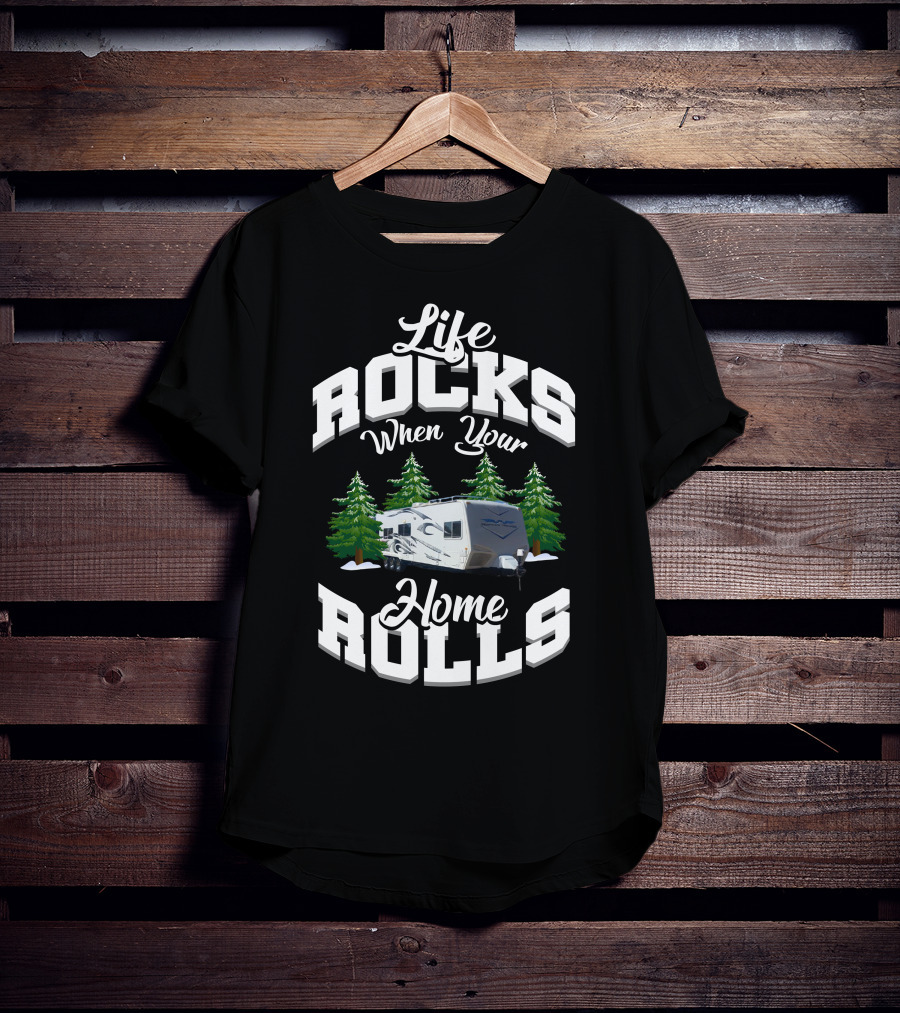 Life Rocks When Your Home Rolls Weekend Warrior Toy Hauler T-Shirt