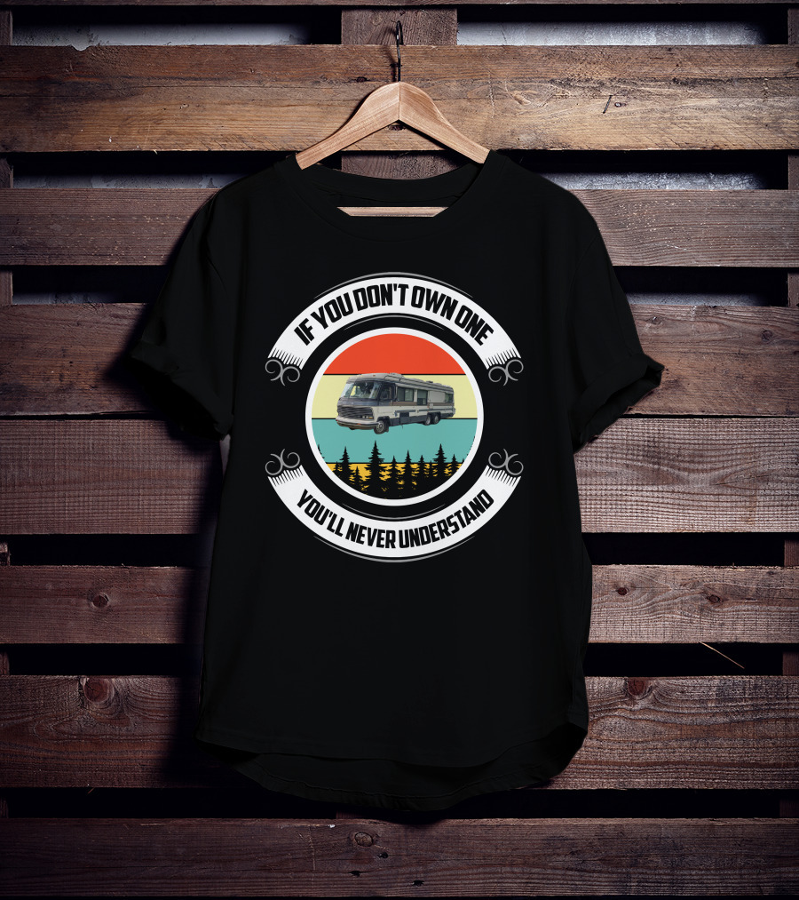 If You Don't Own One You'll Never Understand Vintage Holiday RV Adventure T-Shirt
