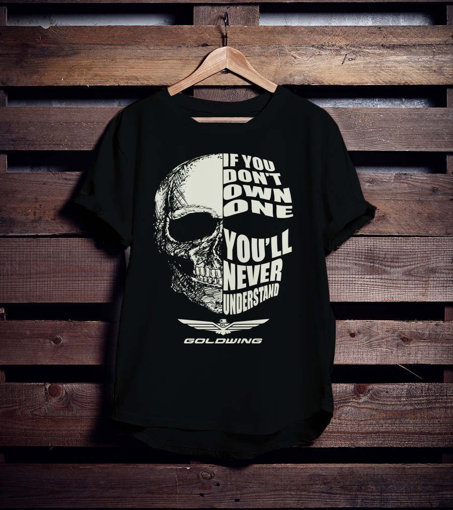 Goldwing Bikes If You Don't Own One You'll Never Understand Skull Emblem T-Shirt