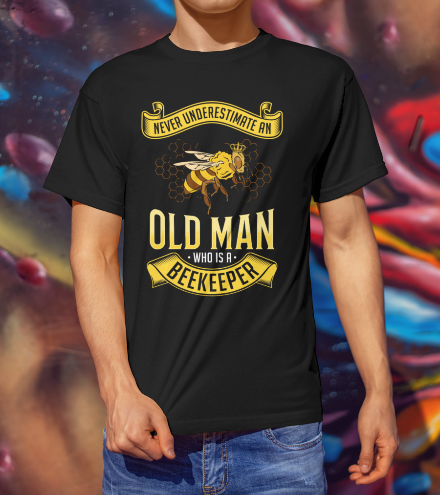 Never Underestimate An Old Man Who Is A Beekeeper T-Shirt