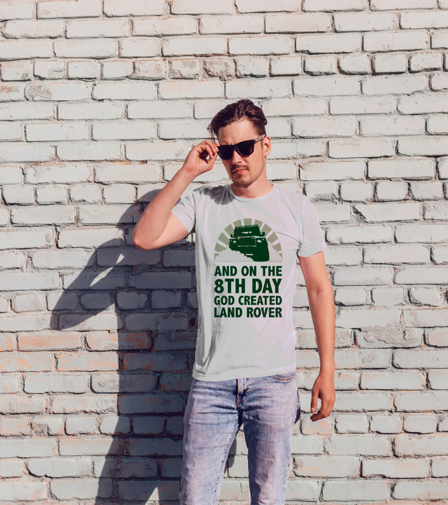 And On The 8Th Day God Created Land Rover T-Shirt