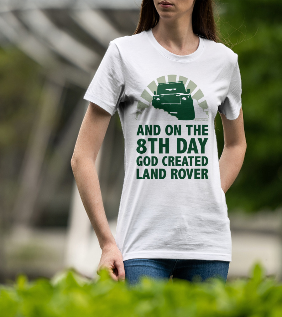 And On The 8Th Day God Created Land Rover T-Shirt