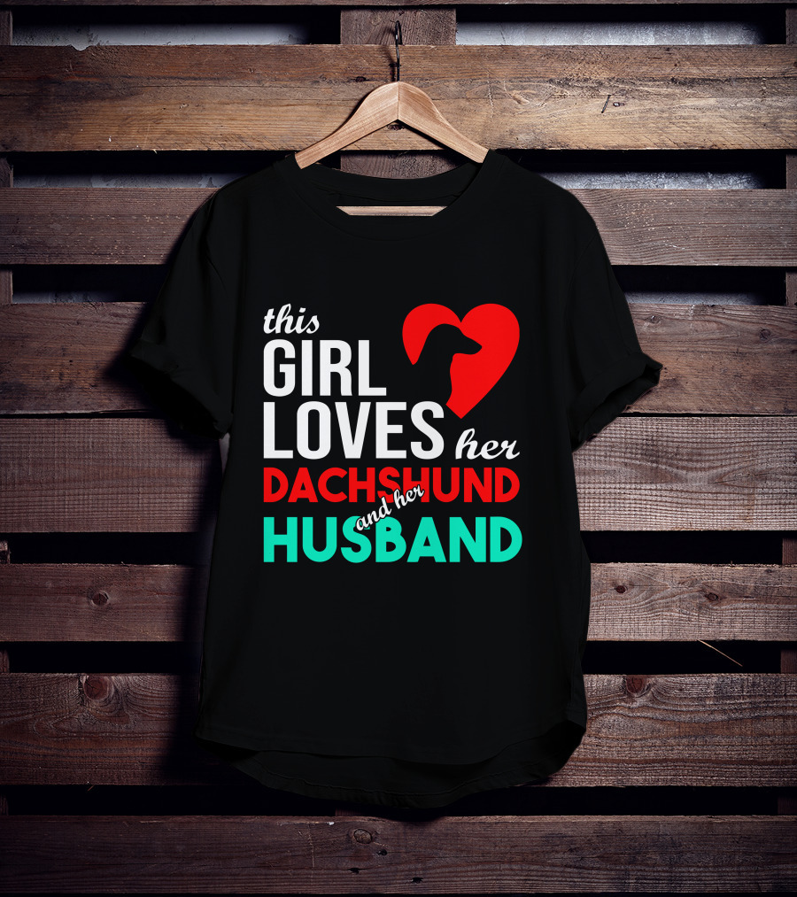 This Girl Loves Her Dachshund And Her Husband T-Shirt