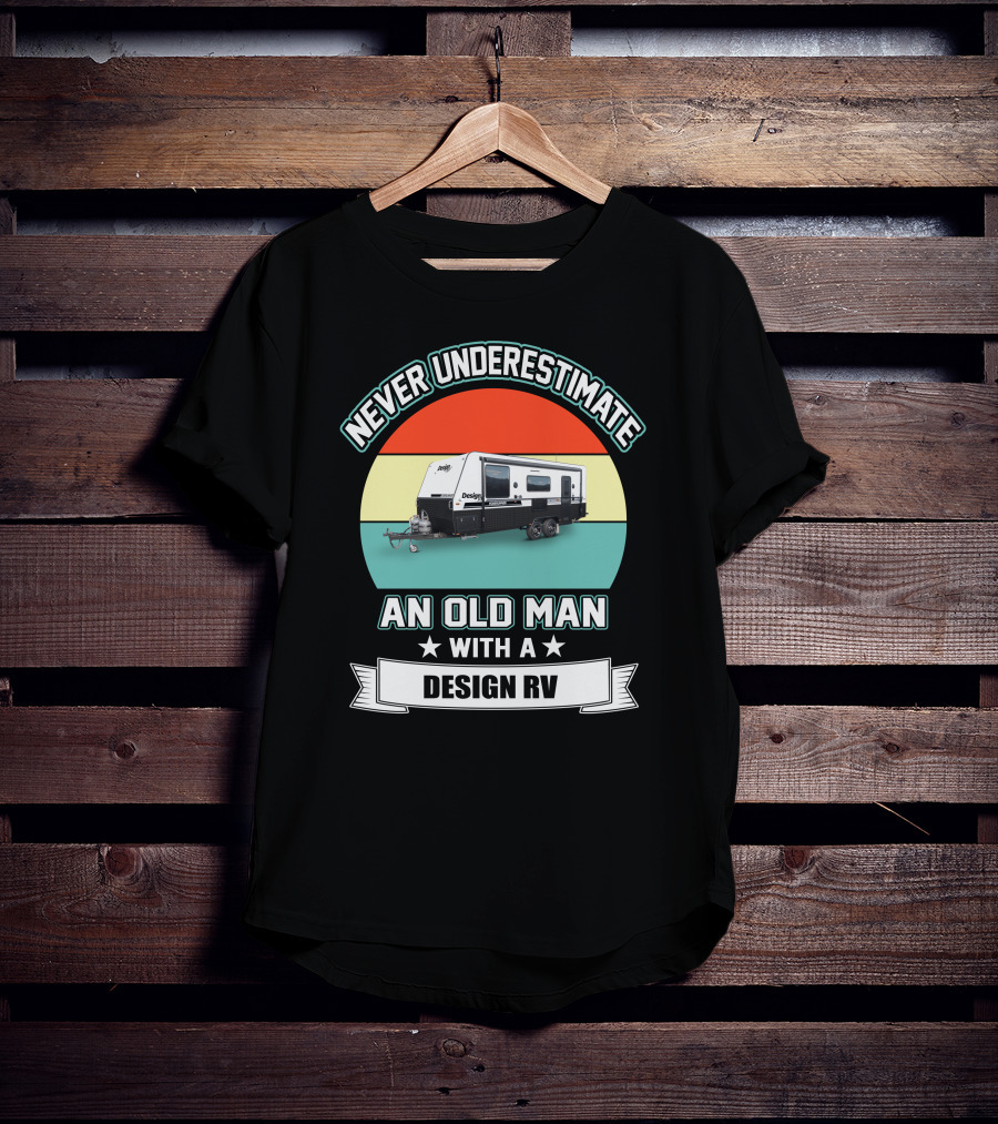Never Underestimate An Old Man With A Design RV T-Shirt