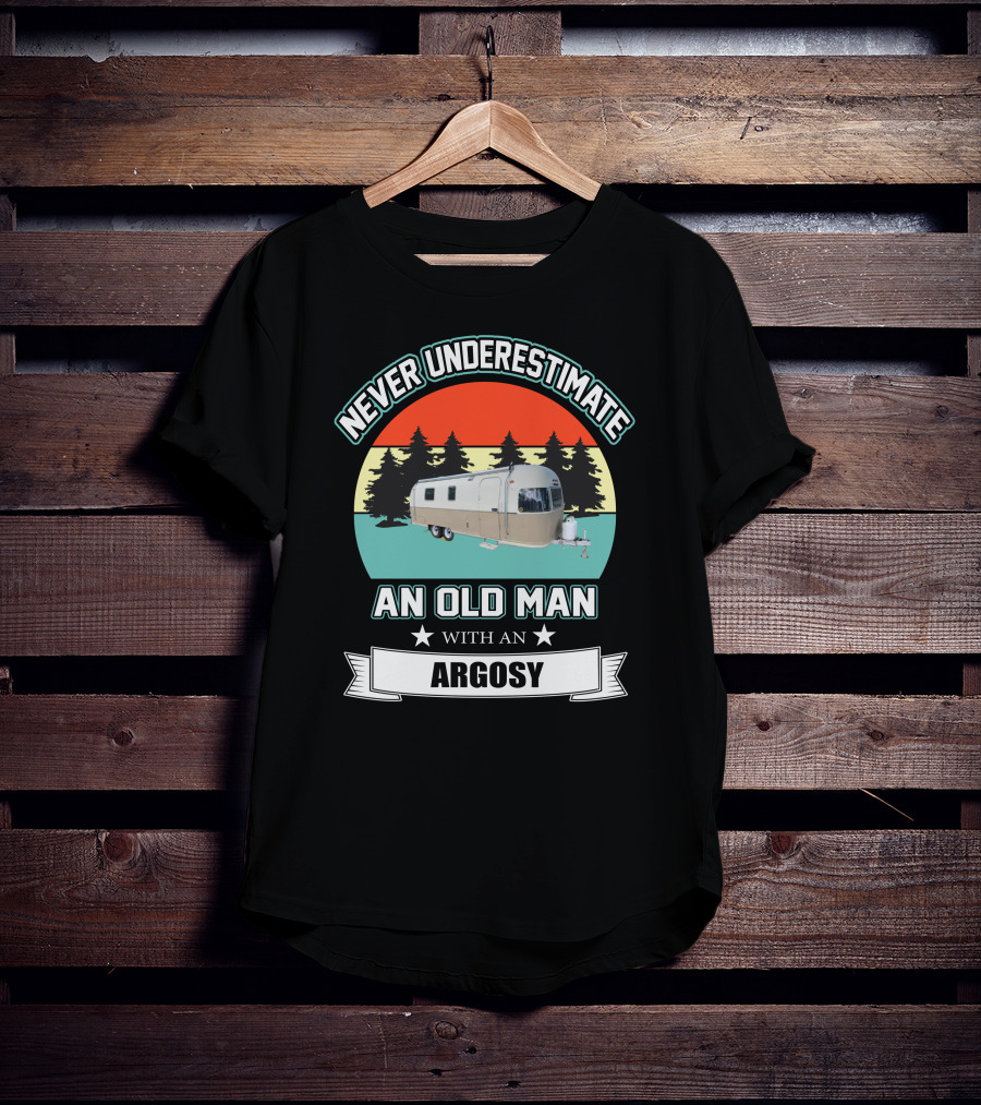 Never Underestimate An Old Man With An Argosy T-Shirt