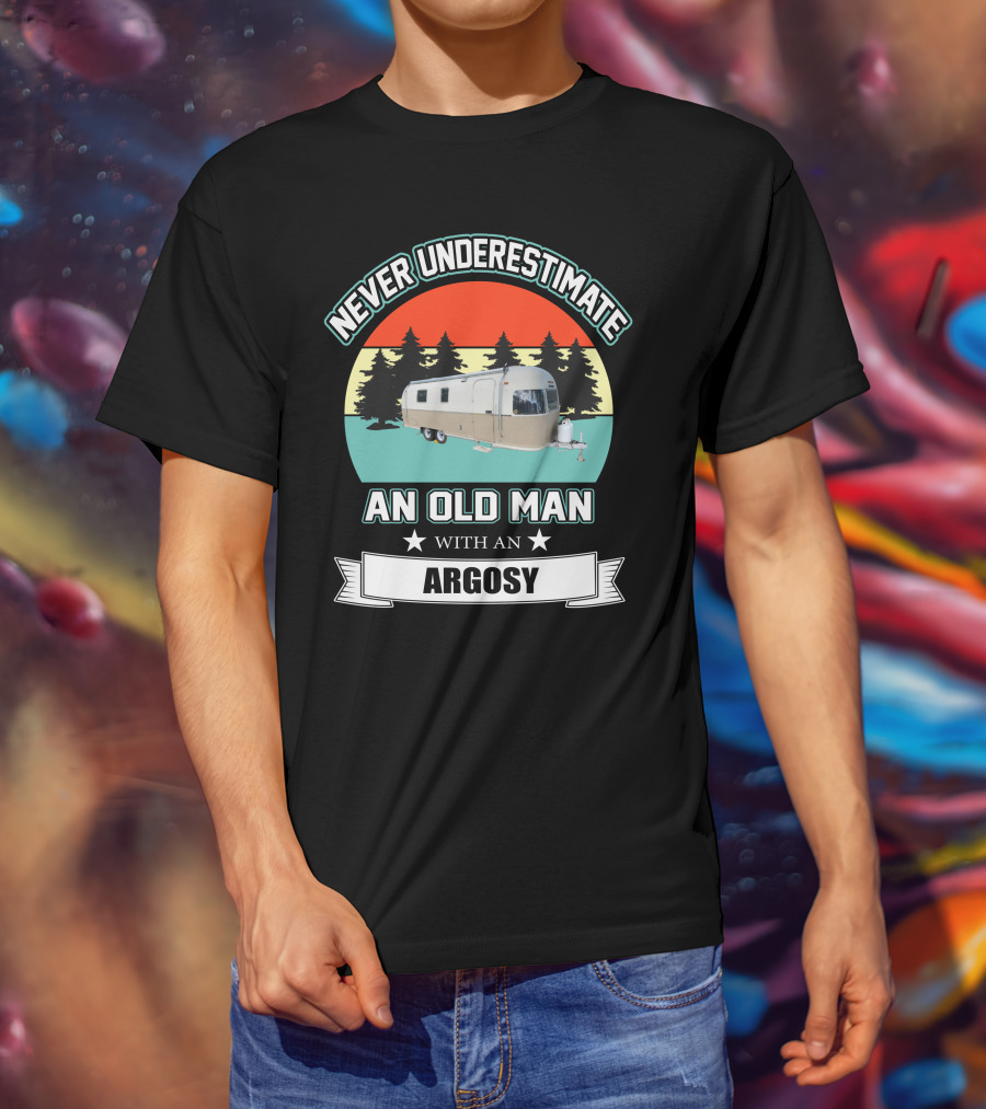 Never Underestimate An Old Man With An Argosy T-Shirt