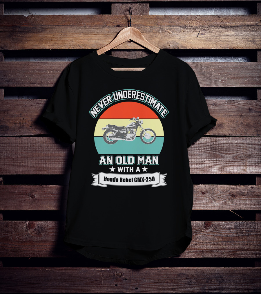 Never Underestimate An Old Man With A Honda Rebel CMX 250 Vintage Motorcycle T-Shirt