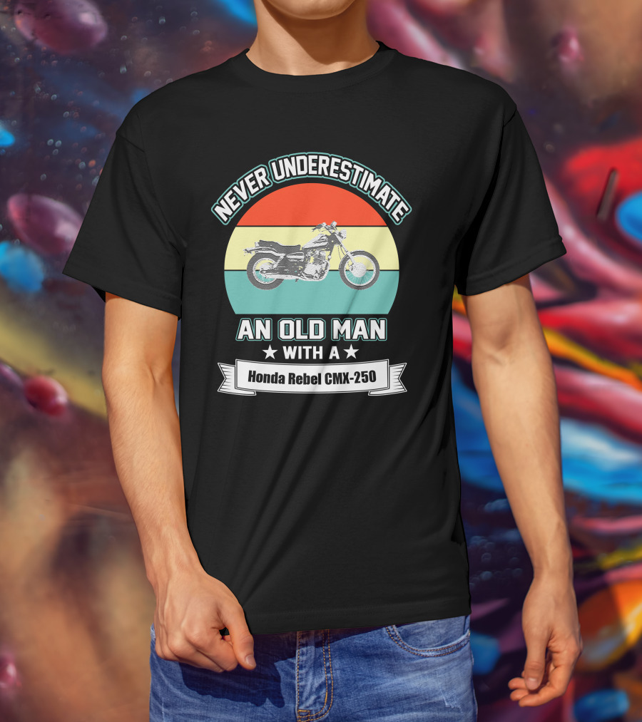 Never Underestimate An Old Man With A Honda Rebel CMX 250 Vintage Motorcycle T-Shirt