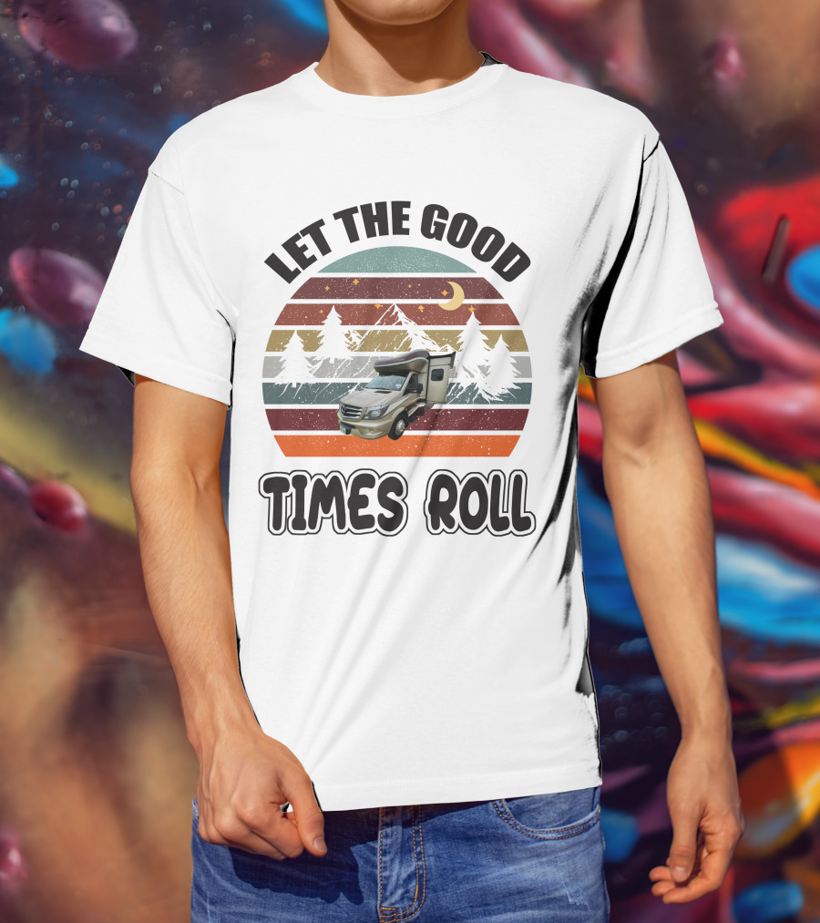 LET THE GOOD TIMES ROLL Vintage RV Camper Adventure Retro Mountain Scene T-Shirt