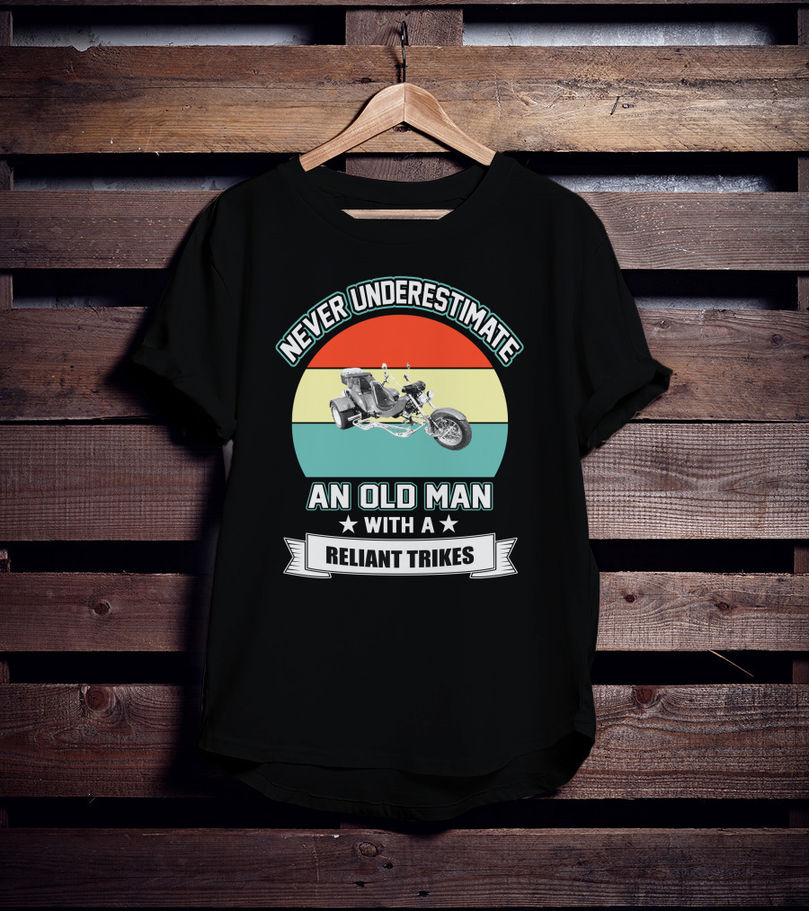 Never Underestimate An Old Man With A Reliant Trikes T-Shirt