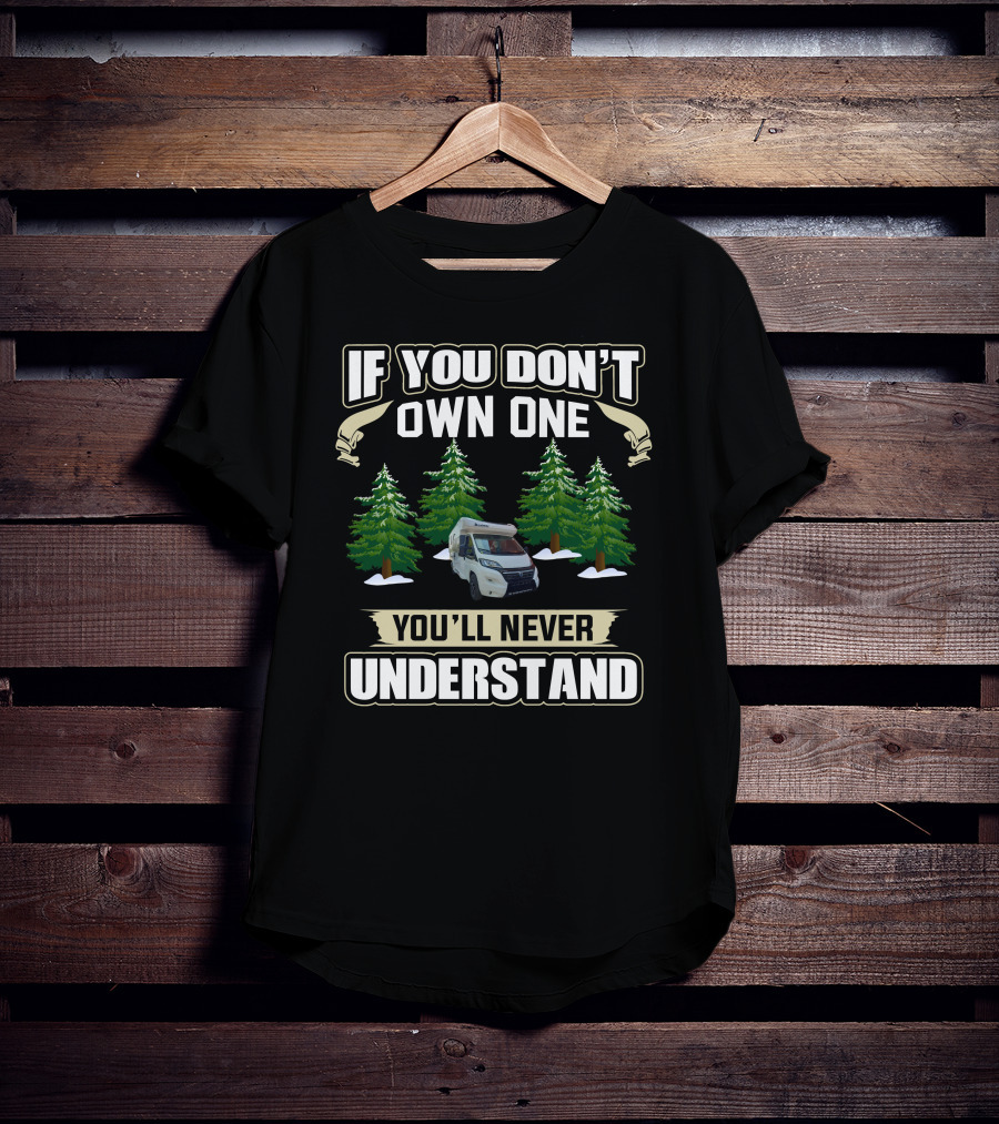 If You Don't Own One You'll Never Understand Benimar Motorhome Forest Scene T-Shirt