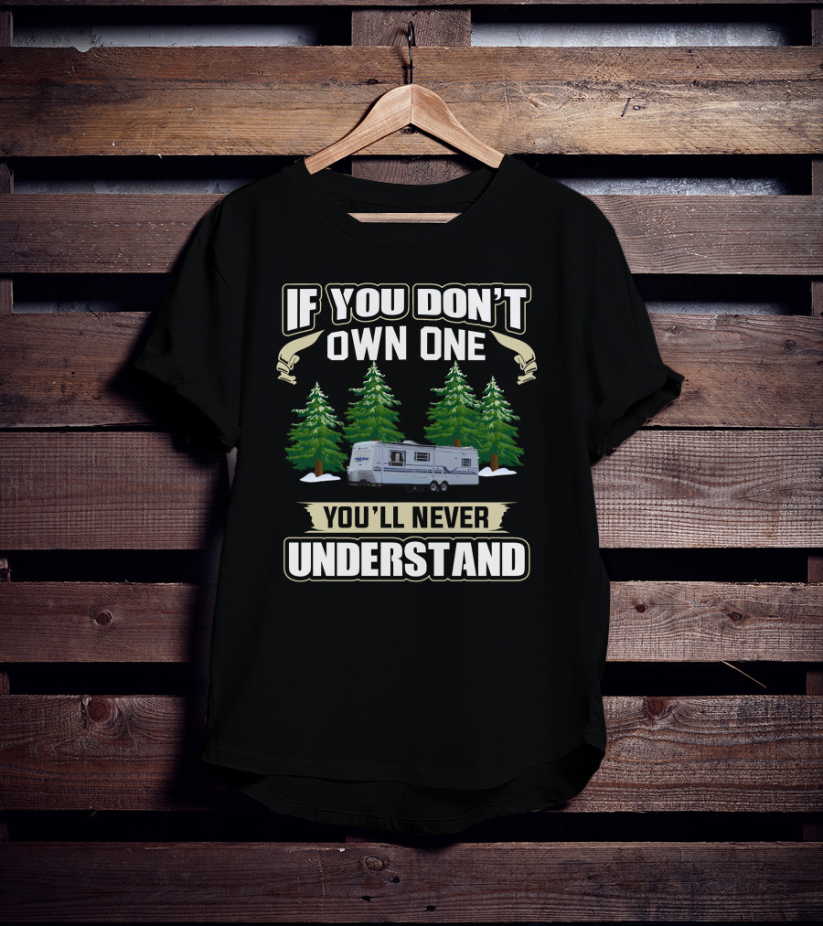 If You Don't Own One You'll Never Understand Sunnybrook RV Forest Scene T-Shirt