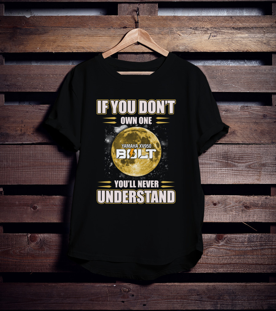 Yamaha XV950 Bolt If You Don't Own One You'll Never Understand T-Shirt