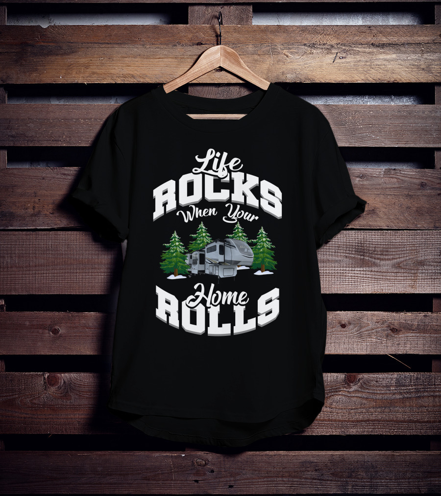 Life Rocks When Your Home Rolls Alliance RV 385FL Enthusiasts T-Shirt