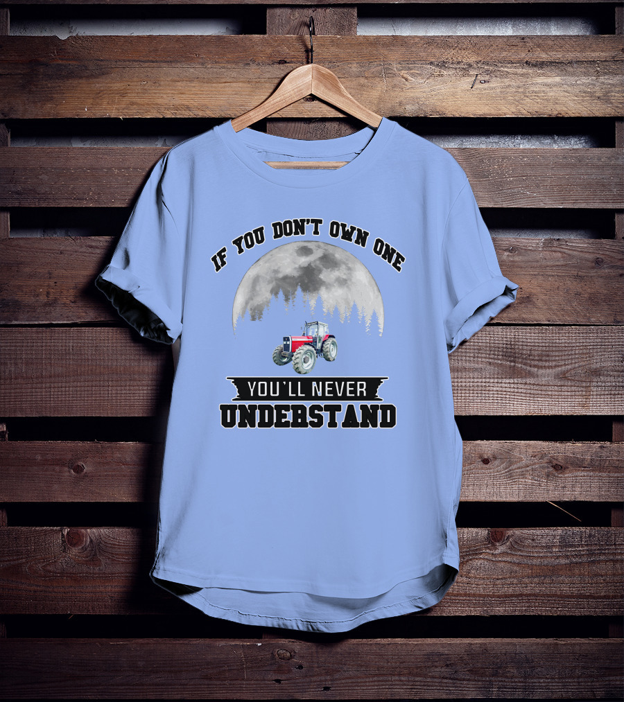 IF YOU DON'T OWN ONE YOU'LL NEVER UNDERSTAND Massey Ferguson Tractor Moon Forest T-Shirt